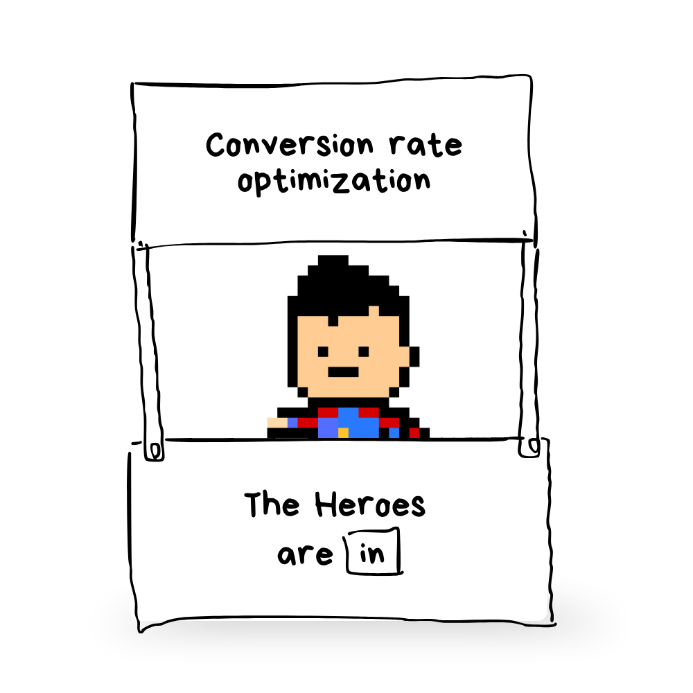 An illustrated booth: a sign reading "Conversion rate optimization", the pixel hero behind the counter, and a lower sign reading "The Heroes are in".